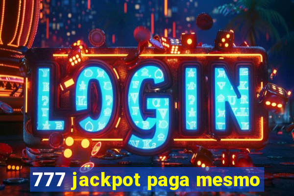 777 jackpot paga mesmo